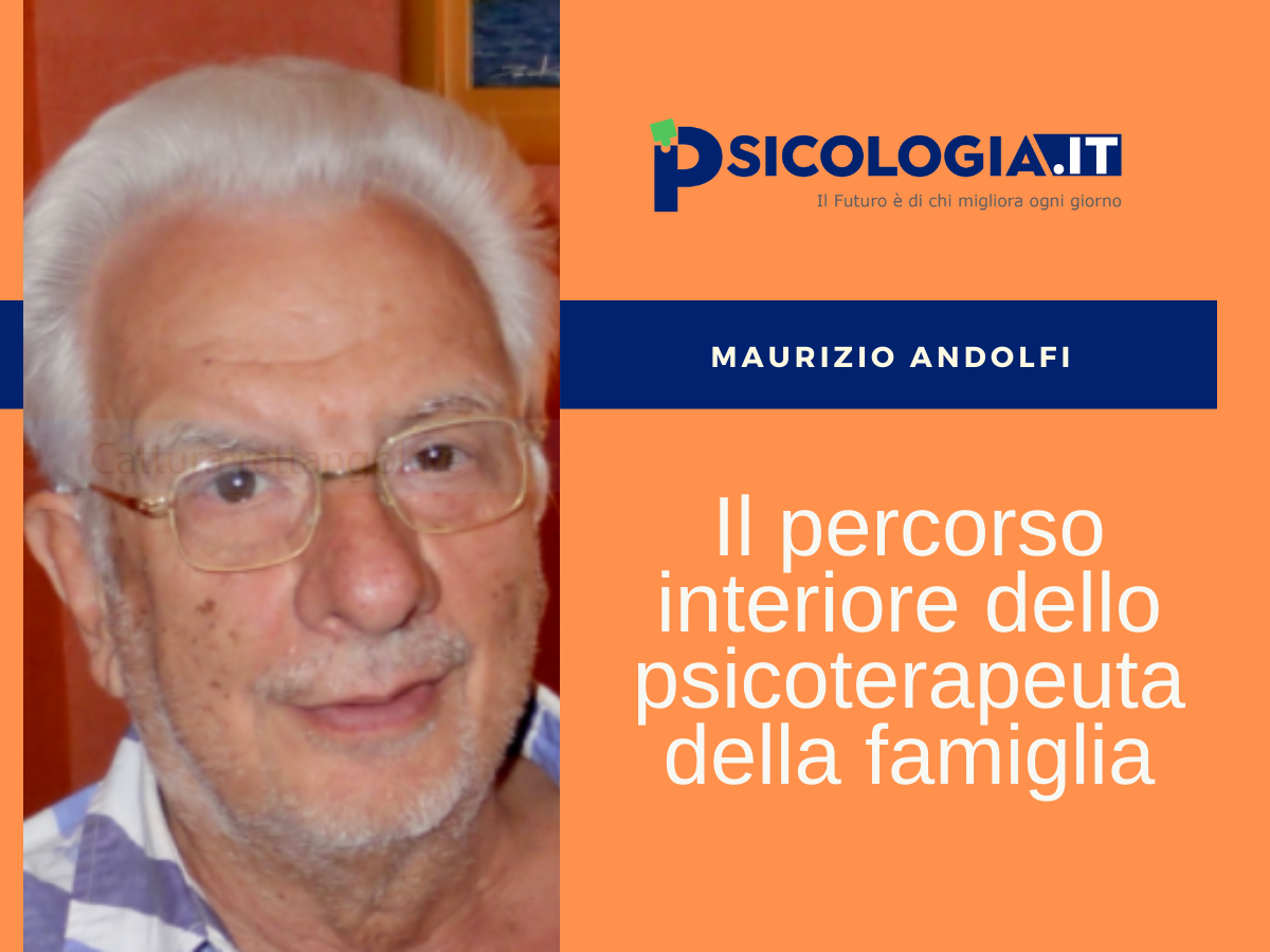 Il percorso interiore dello psicoterapeuta della famiglia, con Maurizio Andolfi